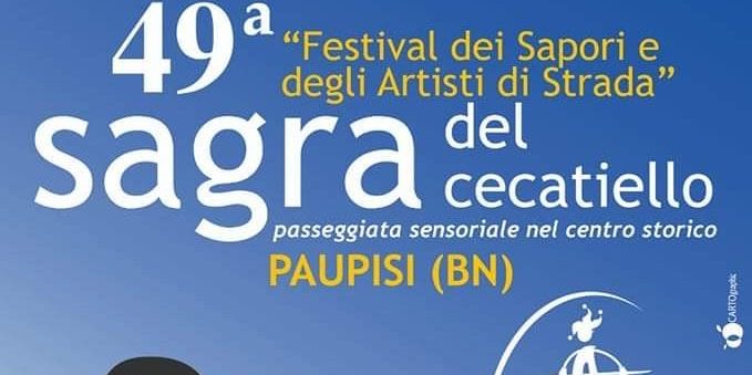 Paupisi| Torna il Festival dei Sapori e degli Artisti di Strada – Sagra del Cecatiello giunta alla 49esima edizione
