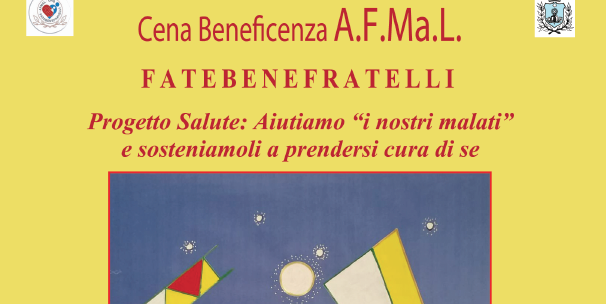 Domani cena di beneficenza A.F.Ma.L Progetto Salute: Aiutiamo i “nostri malati” e sosteniamoli a prendersi cura di sé