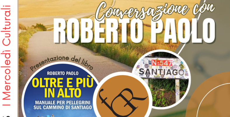 Telese Terme | Conversazione con Roberto Paolo, l’autore del libro Oltre più in alto – Manuale per pellegrini sul Cammino di Santiago