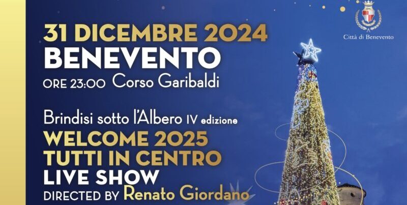 Benevento, Brindisi sotto l’Albero – Welcome 2025: ecco il programma dell’evento di Capodanno