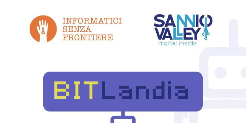 Sannio Valley e Informatici Senza Frontiere presentano BITLandia: Tecnologia e Cuore